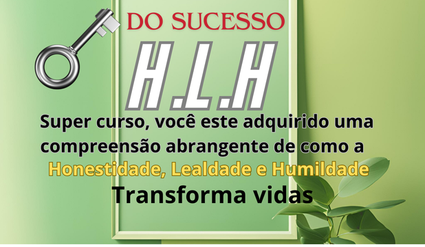 Super curso: H. L. H. – Honestidade, Lealdade e Humildade